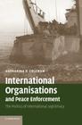 International Organisations and Peace Enforcement: The Politics of International Legitimacy By Katharina P. Coleman Cover Image