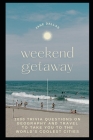 Weekend Getaway: 2000 Trivia Questions on Geography and Travel to Take you to the World's Coolest Cities Cover Image