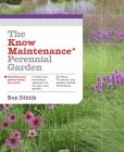 The Know Maintenance Perennial Garden By Roy Diblik Cover Image