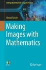 Making Images with Mathematics (Undergraduate Topics in Computer Science) By Alexei Sourin Cover Image