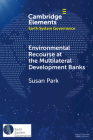 Environmental Recourse at the Multilateral Development Banks By Susan Park Cover Image