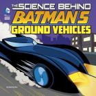 The Science Behind Batman's Ground Vehicles By Tammy Enz, Luciano Vecchio (Illustrator) Cover Image