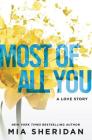 Most of All You: A Love Story (Where Love Meets Destiny) By Mia Sheridan Cover Image