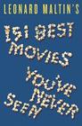 Leonard Maltin's 151 Best Movies You've Never Seen By Leonard Maltin Cover Image