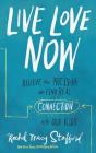 Live Love Now: Relieve the Pressure and Find Real Connection with Our Kids By Rachel Macy Stafford, Rachel Macy Stafford (Read by) Cover Image