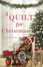 A Quilt for Christmas: A Christmas Novella By Melody Carlson Cover Image