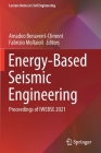 Energy-Based Seismic Engineering: Proceedings of Iwebse 2021 (Lecture Notes in Civil Engineering #155) By Amadeo Benavent-Climent (Editor), Fabrizio Mollaioli (Editor) Cover Image