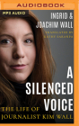 A Silenced Voice: The Life of Journalist Kim Wall By Ingrid Wall, Joachim Wall, Vivienne Leheny (Read by) Cover Image