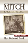 Mitch The Charles Mitchell Dulworth Story: The Mayhem. The Music. The Man. By Myla Dulworth Beach Cover Image