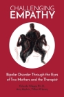 Challenging Empathy: Bipolar Disorder Through the Eyes of Two Mothers and the Therapist Cover Image