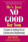 He's Just No Good for You: A Guide to Getting Out of a Destructive Relationship By Beth Wilson, Mo Hannah (With), DeMaria Rita (Foreword by) Cover Image