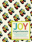 The Joy Experiments: Reimagining Mid-Sized Cities to Heal Our Divided Society By Scott Higgins, Paul Kalbfleisch, Mouna Andraos (Foreword by) Cover Image
