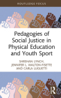 Pedagogies of Social Justice in Physical Education and Youth Sport By Shrehan Lynch, Jennifer L. Walton-Fisette, Carla Luguetti Cover Image