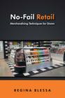 No-Fail Retail: Merchandising Techniques for Stores By Regina Blessa Cover Image