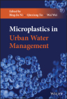 Microplastics in Urban Water Management By Bing-Jie Ni (Editor), Qiuxiang Xu (Editor), Wei Wei (Editor) Cover Image