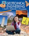 Geotechnical Engineering and Earth's Materials and Processes (Engineering in Action) By Rebecca Sjonger Cover Image