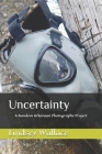 Uncertainty: A Random Arkansan Photography Project Cover Image