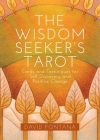 The Wisdom Seeker's Tarot: Cards and Techniques for Self-Discovery and Positive Change By David Fontana Cover Image