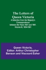 The Letters of Queen Victoria: A Selection from Her Majesty's Correspondence between the Years 1837 and 1861. Volume III, 1854-1861 By Queen Victoria of Great Britain, Arthur Christopher Benson (Editor), Viscount Esher (Editor) Cover Image