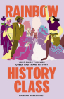 Rainbow History Class: Your Guide Through Queer and Trans History By Hannah McElhinney Cover Image