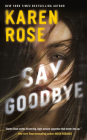 Say Goodbye (Sacramento Series, The #3) By Karen Rose Cover Image
