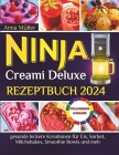 Ninja Creami Deluxe Rezeptbuch 2024: gesunde leckere Kreationen für Eis, Sorbet, Milchshakes, Smoothie Bowls und meh By Anna Müller Cover Image