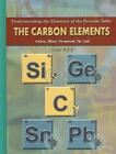 The Carbon Elements (Understanding the Elements of the Periodic Table) By Brian Belval Cover Image