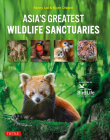 Asia's Greatest Wildlife Sanctuaries: In Support of Birdlife International By Fanny Lai, Bjorn Olesen, Ding Li Yong Cover Image