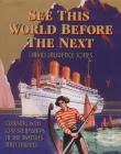 See This World Before the Next: Cruising with CPR Steamships in the Twenties and Thirties By David Jones Cover Image