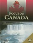 Focus on Canada (World in Focus) By Heather Blades Cover Image