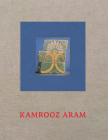 Kamrooz Aram By Kamrooz Aram (Artist), Lauren O'Neill-Butler (Text by (Art/Photo Books)) Cover Image