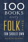 100 Books Every Folk Music Fan Should Own (Best Music Books) By Dick Weissman Cover Image