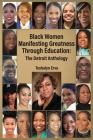 Black Women Manifesting Greatness Through Education: The Detroit Anthology Cover Image