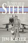 Tempered Steel: The Three Wars of Triple Air Force Cross Winner Jim Kasler By Perry D. Luckett, Charles L. Byler, James Salter (Foreword by) Cover Image