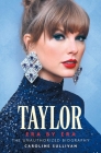 Taylor Era by Era: The Unauthorized Biography By Caroline Sullivan Cover Image