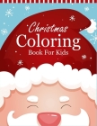 Christmas Coloring Book For Kids: 55 Christmas Coloring Pages For Kids - Christmas Book For Kids Boys or Girls - Christmas Gifts ideas For Kids & Todd Cover Image