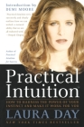 Practical Intuition: How to Harness the Power of Your Instinct and Make It Work for You By Laura Day Cover Image