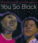 You So Black By Theresa tha S.O.N.G.B.I.R.D., London Ladd (Illustrator) Cover Image
