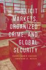 Illicit Markets, Organized Crime, and Global Security By Hanna Samir Kassab, Jonathan D. Rosen Cover Image