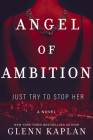 Angel of Ambition By Glenn Kaplan Cover Image