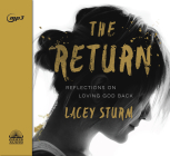 The Return: Reflections on Loving God Back By Lacey Sturm, Lacey Sturm (Narrator) Cover Image
