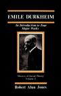 Emile Durkheim: An Introduction to Four Major Works (Masters of Sociological Theory #2) By Robert Alun Jones Cover Image