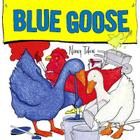 Blue Goose By Nancy Tafuri, Nancy Tafuri (Illustrator) Cover Image