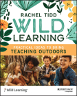 Wild Learning: Practical Ideas to Bring Teaching Outdoors By Rachel Tidd Cover Image