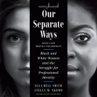 Our Separate Ways, with a New Preface and Epilogue: Black and White Women and the Struggle for Professional Identity (Revised) Cover Image