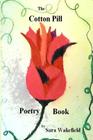 The Cotton Pill Poetry Book By Sara Wakefield Cover Image