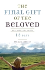 The Final Gift of the Beloved: Her Disappearance-13 Days By Barron Steffen Cover Image