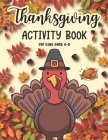 Thanksgiving Activity Book For Kids Ages 4-8: A Fun Kid Thanksgiving Activity Coloring Book For Children Boys and Girls Coloring Page, Mazes, Riddles, By Samar Publications Cover Image