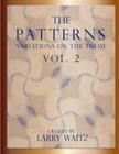 The Patterns Vol. 2: Variations on the Theme By Larry D. Waitz Cover Image