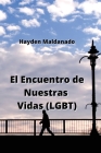 El Encuentro de Nuestras Vidas (LGBT) By Hayden Maldanado Cover Image